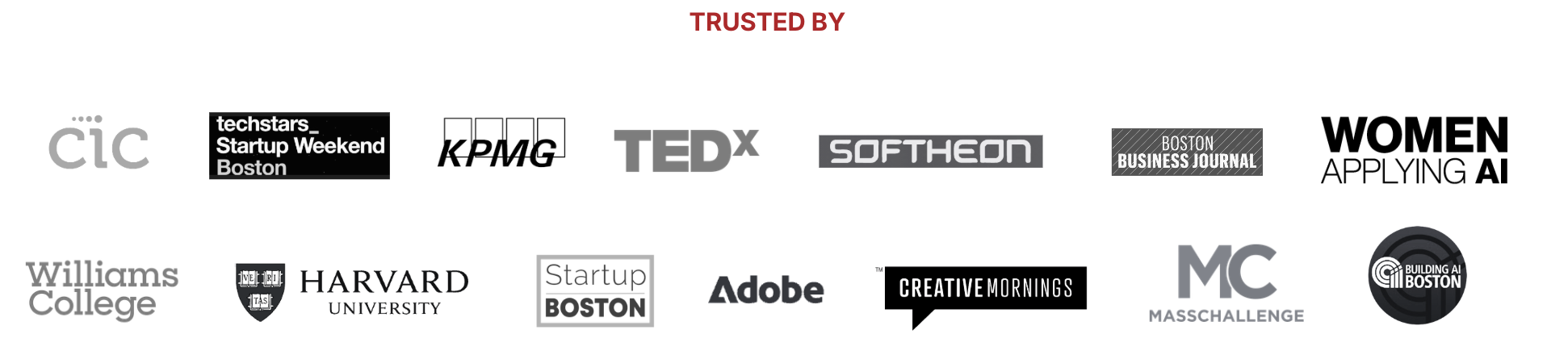 Trusted by CIC, Techstars, KPMG, TEDx, Softheon, Boston Business Journal, Women Applying AI, Williams College, Harvard, Startup Boston, Adobe, Creative Mornings, MassChallenge, Building AI Boston